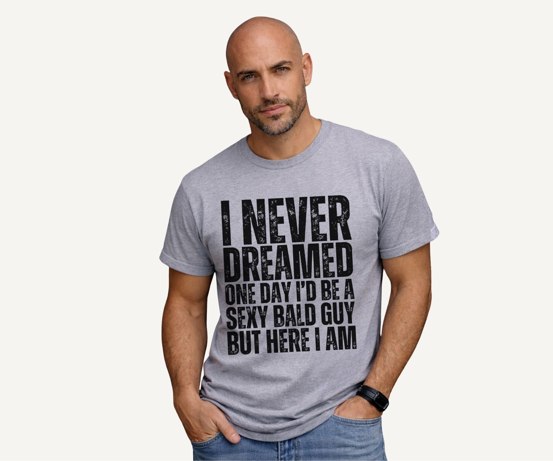 alt="Funny Sexy Bald Guy T-Shirt with humorous quote I Never Dreamed One Day I'd Be A Sexy Bald Guy But Here I Am"